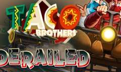 Play Taco Brothers Derailed