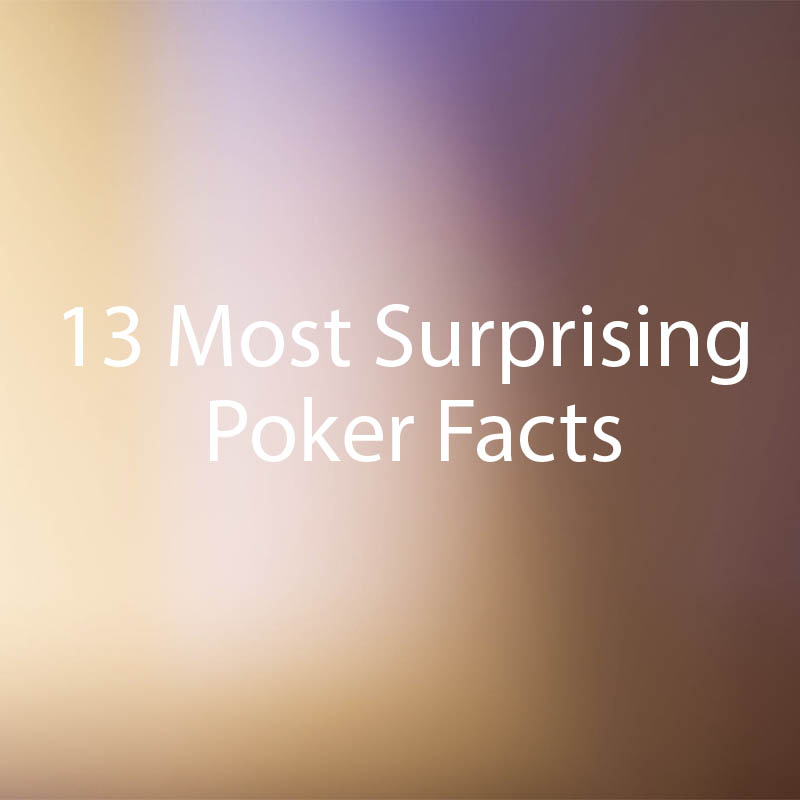 Interesting Poker Facts Interesting Poker Facts