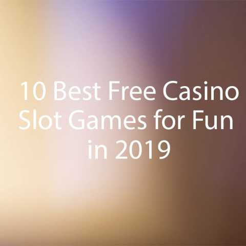 10 Best Free Casino Slot Games for Fun in 2019
