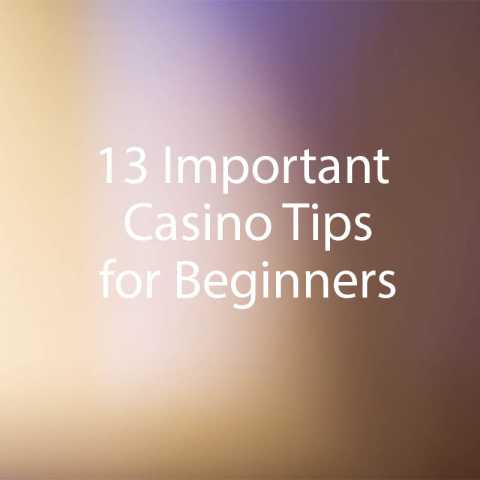13 Important Casino Tips for Beginners