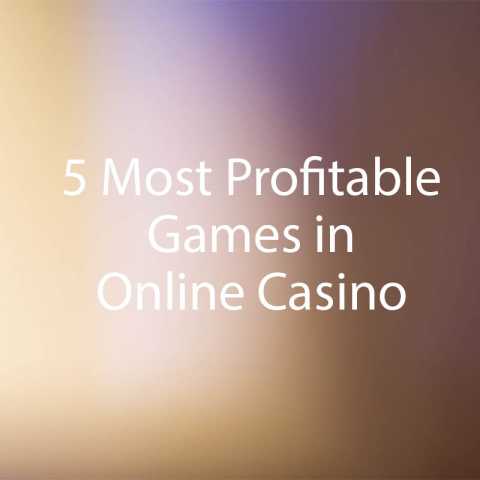 5 Most Profitable Games in Online Casino - Best Game to Play at Casino