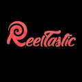 Reeltastic