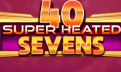 Play 40 Super Heated Sevens