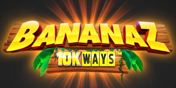 Bananaz 10K Ways (ReelPlay)