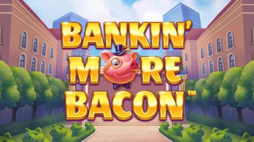 Play Bankin' More Bacon slot