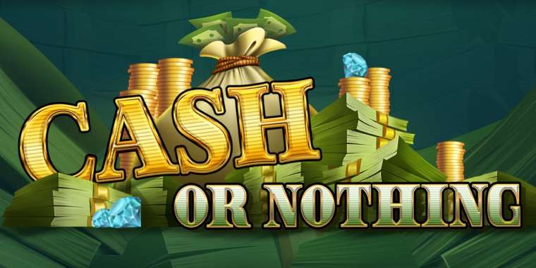Play Cash or Nothing slot