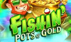 Play Fishin' Pots Of Gold