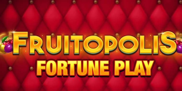 Play Fruitopolis Fortune slot