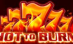 Play Hot to Burn
