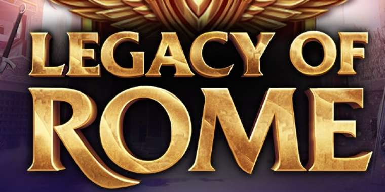 Play Legacy of Rome slot