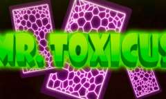 Play Mr Toxicus