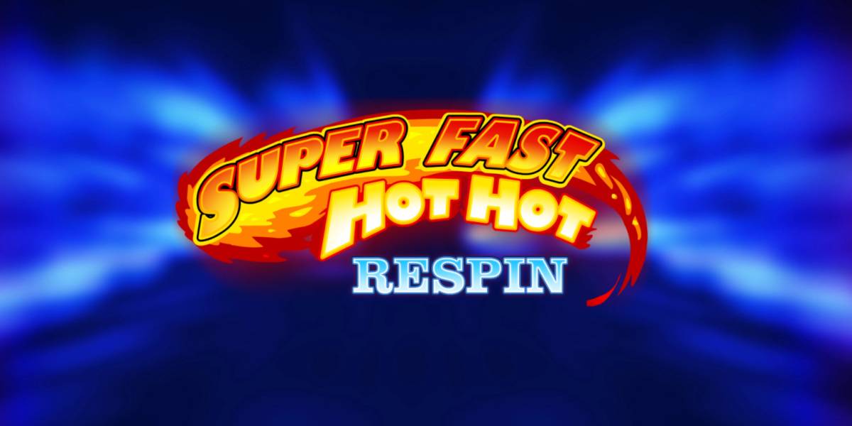 Super Fast Hot Hot Respin
