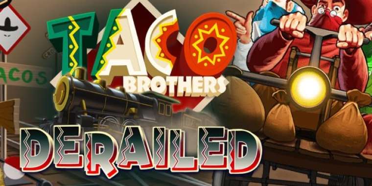 Play Taco Brothers Derailed slot