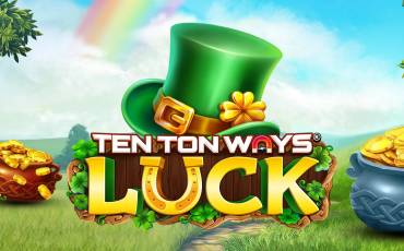 Ten Ton Ways Luck