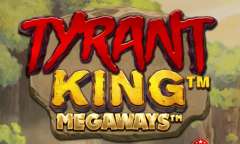 Play Tyrant King Megaways
